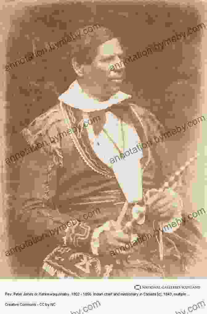 A Portrait Of Reverend Peter Jones Kahkewaquonaby Dressed In Traditional Attire Sacred Feathers: The Reverend Peter Jones (Kahkewaquonaby) And The Mississauga Indians Second Edition