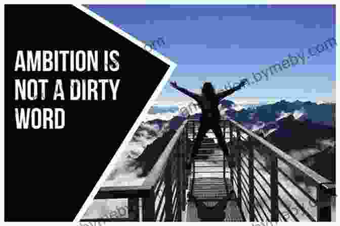 Ambition Is Not A Dirty Word. It's A Powerful Force That Can Help You Achieve Your Dreams And Live A Fulfilling Life. Ambition Is Not A Dirty Word: A Woman S Guide To Earning Her Worth And Achieving Her Dreams