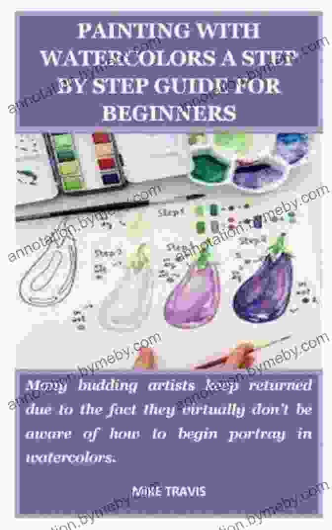 Author Image BASICS STEP BY STEP GUIDE TO WATERCOLOR PAINTING FOR BEGINNERS: Many Budding Artists Hold Back Due To The Truth They Clearly Don T Be Conscious Of How To Commence Painting In Watercolors