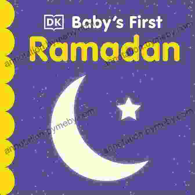 Baby First Ramadan Book With An Illustration Of A Baby Holding A Moon Baby S First Ramadan (Baby S First Holidays)