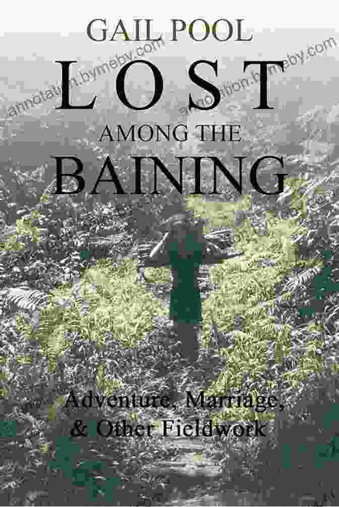 Book Cover Image: Adventure, Marriage, And Other Fieldwork Lost Among The Baining: Adventure Marriage And Other Fieldwork