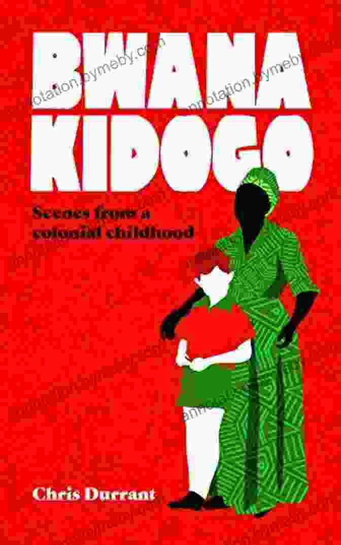 Book Cover Of Bwana Kidogo: Scenes From Colonial Childhood Bwana Kidogo: Scenes From A Colonial Childhood