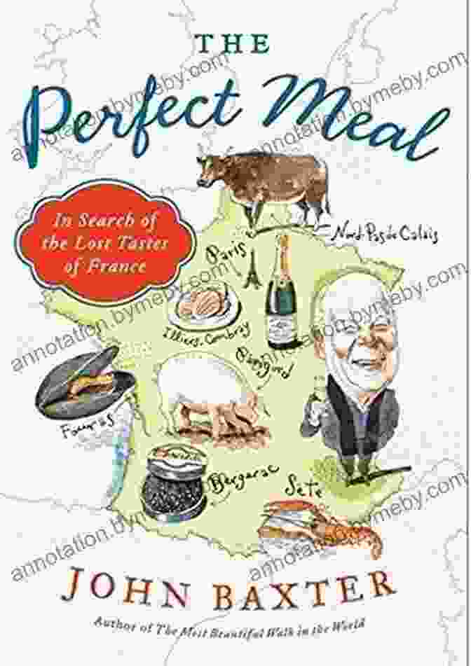 Book Cover Of In Search Of The Lost Tastes Of France The Perfect Meal: In Search Of The Lost Tastes Of France