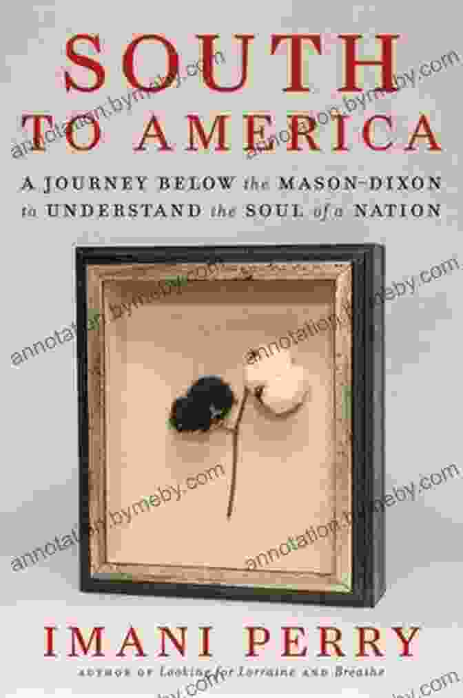 Book Cover Of 'Journey Below The Mason Dixon' By Imani Perry Summary South To America: A Journey Below The Mason Dixon To Understand The Soul Of A Nation By Imani Perry