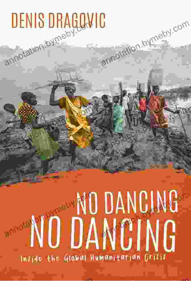 Book Cover Of No Dancing No Dancing Featuring A Young Woman In A Flowing Dress, Dancing Against A Backdrop Of The Cuban Revolution No Dancing No Dancing: Inside The Global Humanitarian Crisis