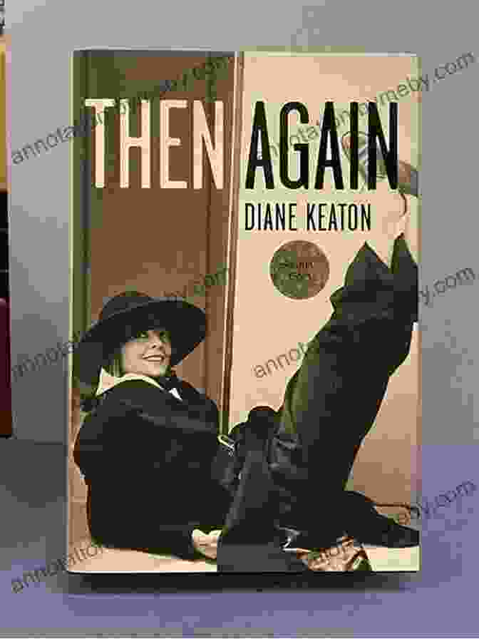 Book Cover Of 'Then Again' By Diane Keaton Featuring A Black And White Photo Of The Actress Looking Directly At The Camera With A Playful Expression. Then Again Diane Keaton