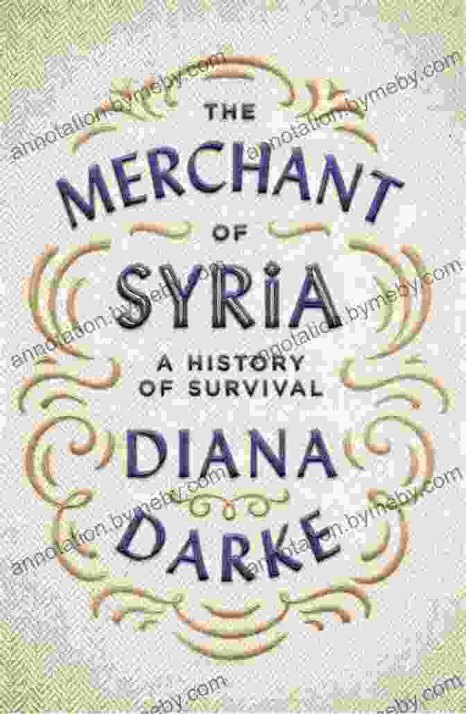 Book Cover: The Merchant Of Syria: History Of Survival The Merchant Of Syria: A History Of Survival