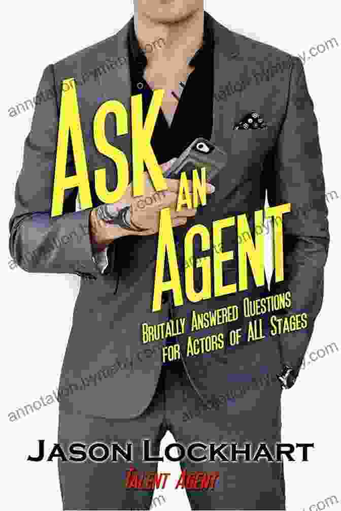 Brutally Answered Questions For Actors Of All Stages Book Cover Ask An Agent: Brutally Answered Questions For Actors Of All Stages