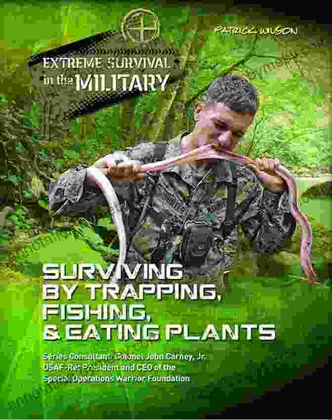 Cover Image Of The Book Surviving By Trapping Fishing Eating Plants Extreme Survival In The Military Surviving By Trapping Fishing Eating Plants (Extreme Survival In The Military)