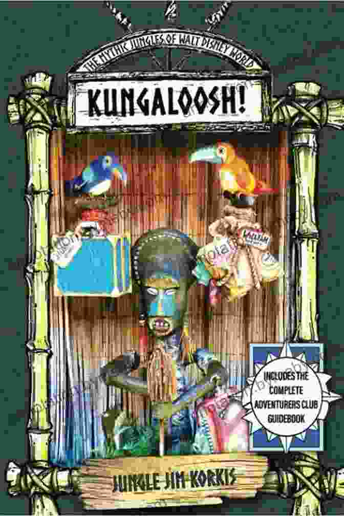 Cover Of The Book 'Kungaloosh: The Mythic Jungles Of Walt Disney World' Kungaloosh : The Mythic Jungles Of Walt Disney World