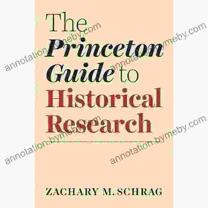 Cover Of The Book Princeton Guide To Historical Research Skills For Scholars The Princeton Guide To Historical Research (Skills For Scholars)