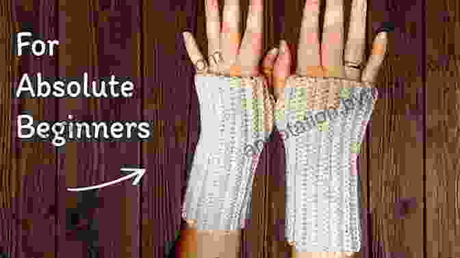 Crochet Fingerless Gloves For Beginners Step By Step Crochet Fingerless Gloves: Simple Fingerless Gloves Patterns To Crochet