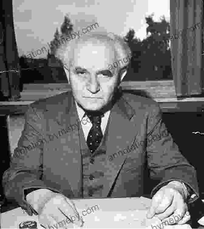 David Ben Gurion, The First Prime Minister Of Israel Be Strong And Of Good Courage: How Israel S Most Important Leaders Shaped Its Destiny