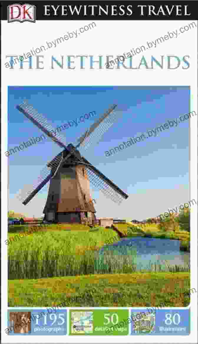 DK Eyewitness Travel Guide: The Netherlands DK Eyewitness The Netherlands (Travel Guide)