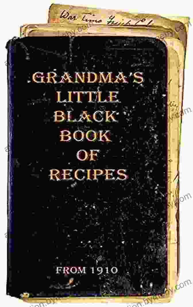 Grandma Little Black's Recipes From 1910 A Vintage Cookbook Grandma S Little Black Of Recipes From 1910