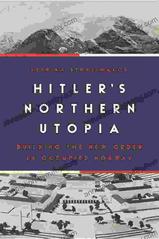 Hitler's Northern Utopia Book Cover Hitler S Northern Utopia: Building The New Free Download In Occupied Norway