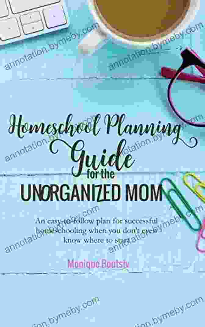 Homeschooling Book Cover Homeschool Planning Guide For The Unorganized Mom: An Easy To Follow Plan For Successful Homeschooling When You Don T Even Know Where To Start