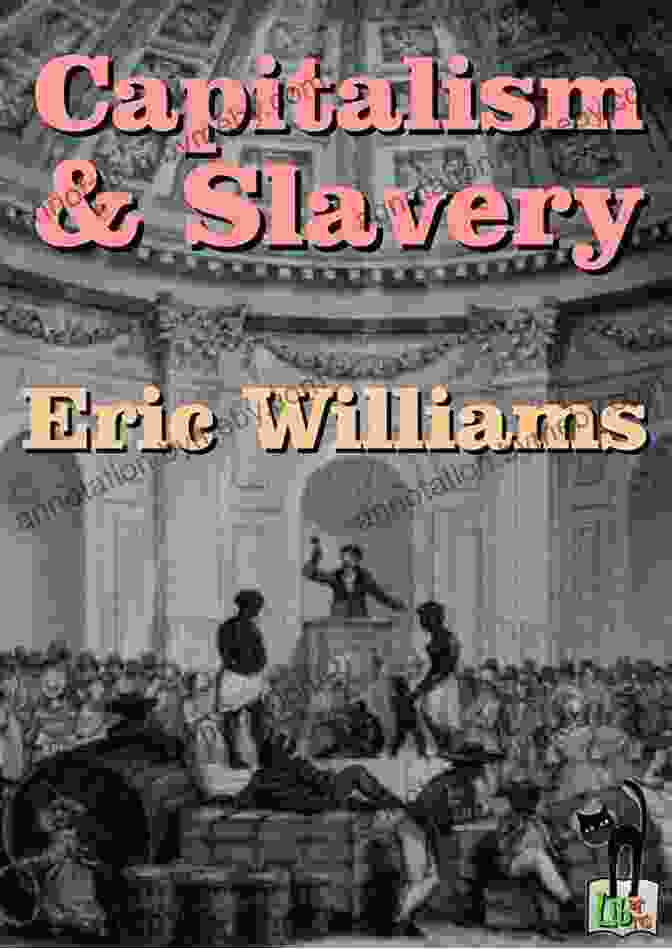 Illustration Depicting The Connection Between Capitalism And Slavery Capitalism And Slavery Third Edition