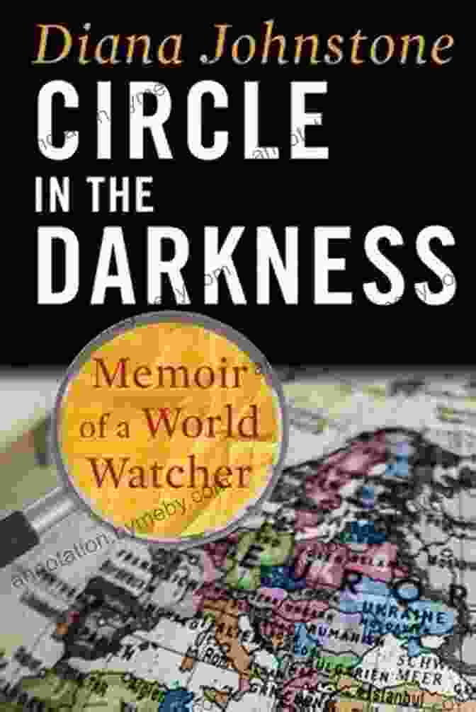 Memoir Of World Watcher Book Cover Circle In The Darkness: Memoir Of A World Watcher