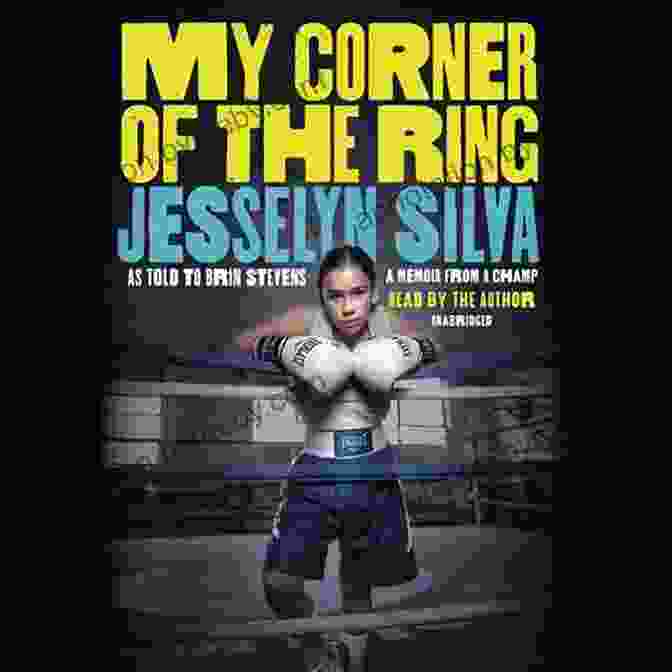 My Corner Of The Ring: A Journey Into The Heart Of The Sweet Science My Corner Of The Ring