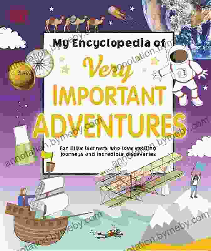 My Encyclopedia Of Very Important Adventures Book Cover My Encyclopedia Of Very Important Adventures: For Little Learners Who Love Exciting Journeys And Incredible Discoveries (My Very Important Encyclopedias)