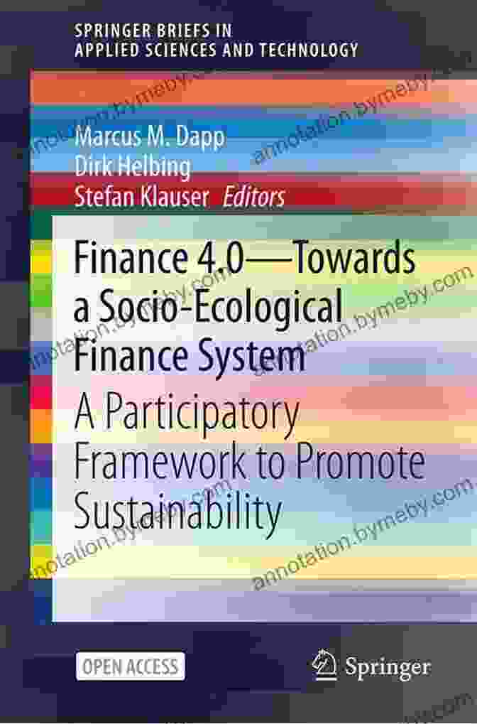 Participatory Framework To Promote Sustainability Springerbriefs In Applied Book Cover Finance 4 0 Towards A Socio Ecological Finance System: A Participatory Framework To Promote Sustainability (SpringerBriefs In Applied Sciences And Technology)