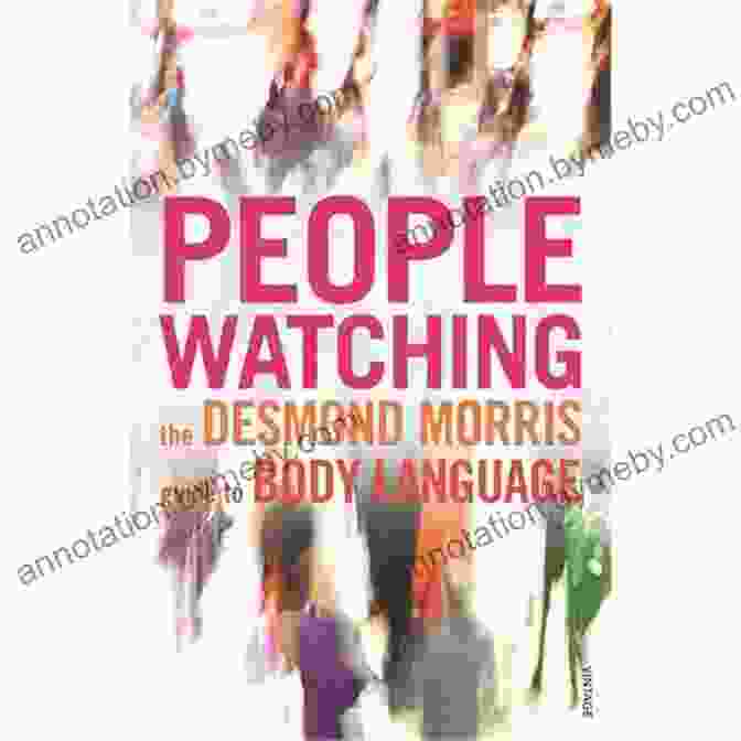 Peoplewatching By Desmond Morris: A Comprehensive Guide To Body Language Peoplewatching: The Desmond Morris Guide To Body Language