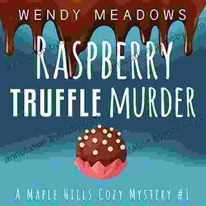 Raspberry Truffle Murder Book Cover Raspberry Truffle Murder (A Maple Hills Cozy Mystery 1)