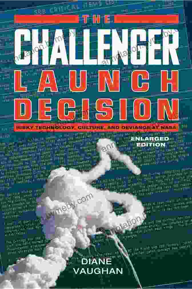 Risky Technology: Culture And Deviance At NASA Enlarged Edition Book Cover The Challenger Launch Decision: Risky Technology Culture And Deviance At NASA Enlarged Edition