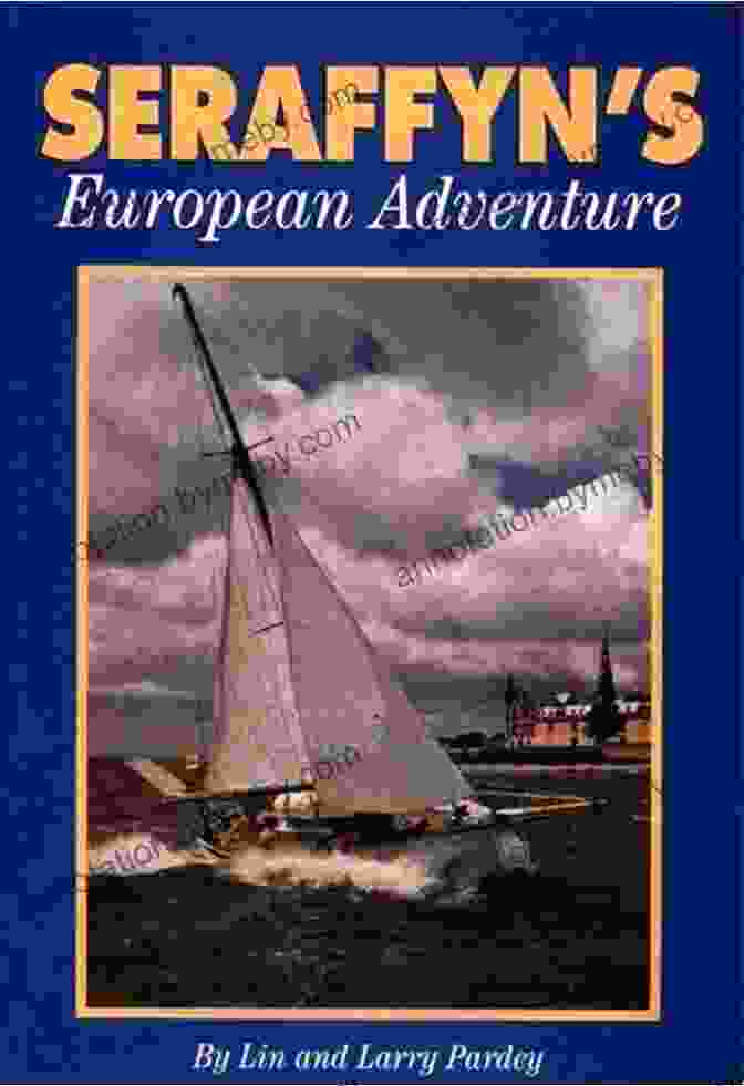 Seraffyn European Adventure Book Cover Seraffyn S European Adventure Lin Pardey