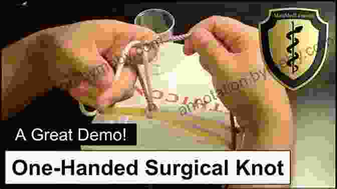 Square Knot Surgical Suture For Beginners: A Complete Step By Step Guide For Doctors Nurses Paramedics On Surgical Knots And Suturing Techniques Used In The Emergency Room And Surgery