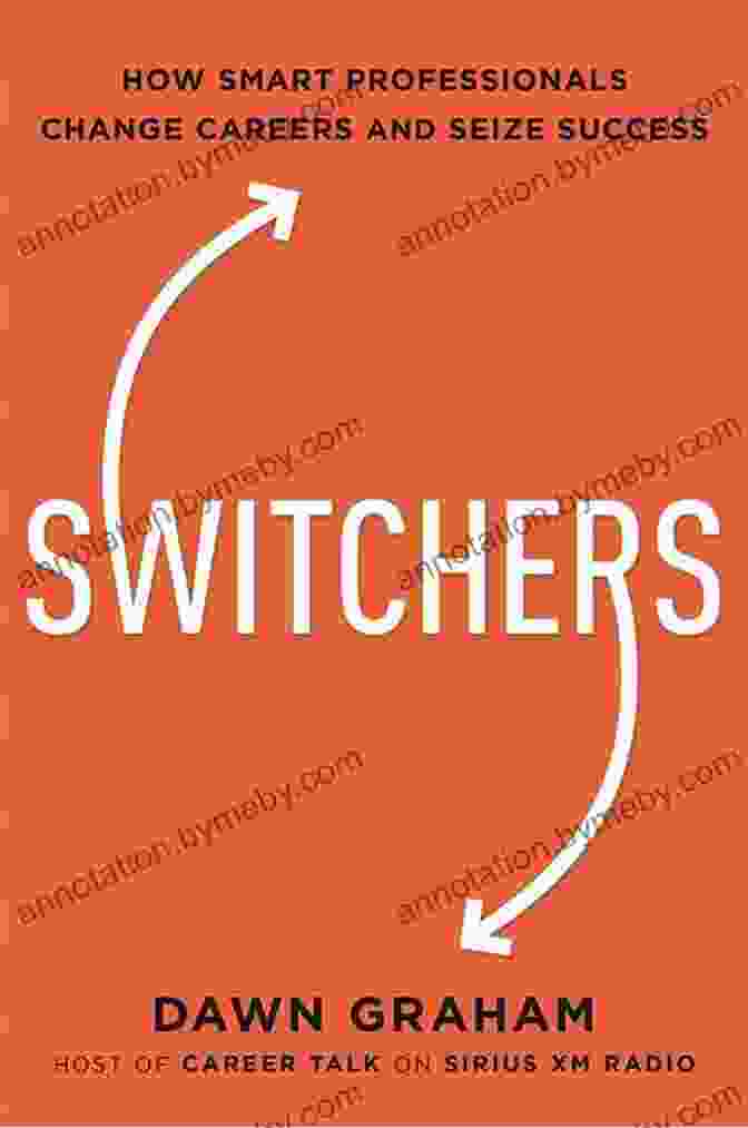 Switchers Book Cover SUMMARY: Switchers How Smart Professionals Change Careers And Seize Success By Dawn Graham