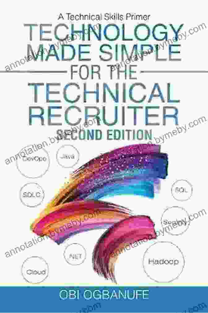 Technology Made Simple For The Technical Recruiter, Second Edition Technology Made Simple For The Technical Recruiter Second Edition: A Technical Skills Primer