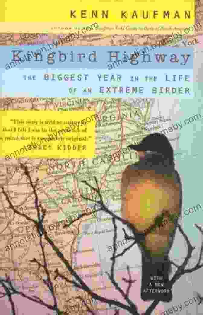 The Biggest Year In The Life Of An Extreme Birder Kingbird Highway: The Biggest Year In The Life Of An Extreme Birder