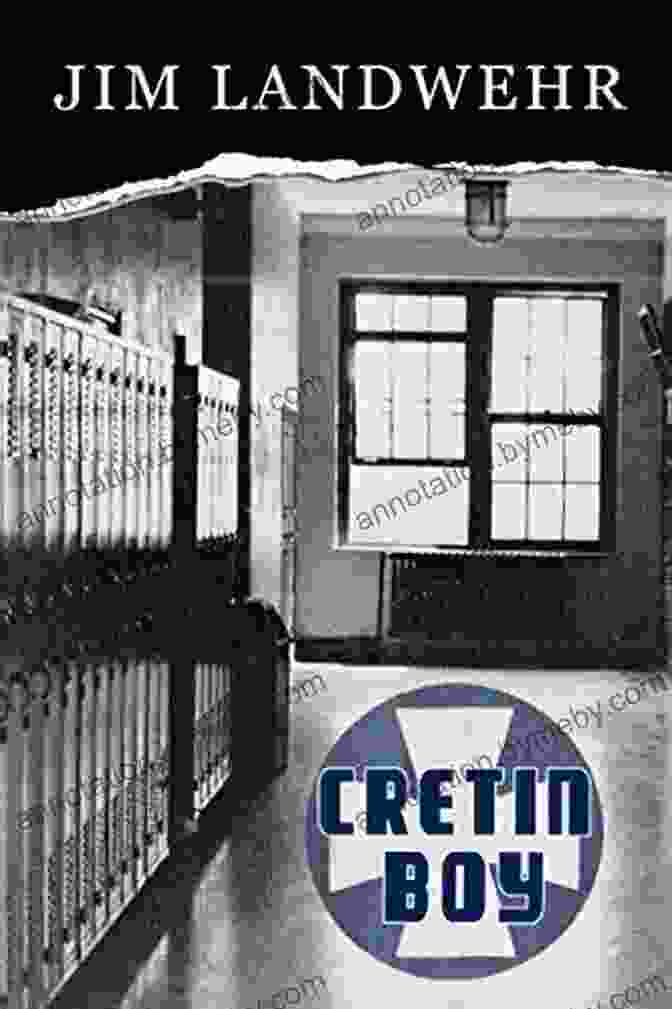 The Cover Of The Book 'Cretin Boy,' Which Chronicles The Inspiring Life Story Of Jim Landwehr Cretin Boy Jim Landwehr