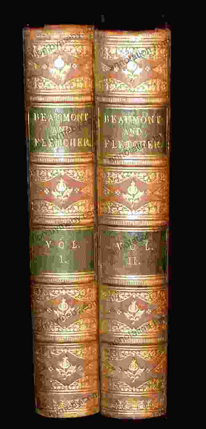 The Cover Of Volume 10 Of The Works Of Francis Beaumont And John Fletcher The Works Of Francis Beaumont And John Fletcher Volume 2 Of 10: To The Elder Brother