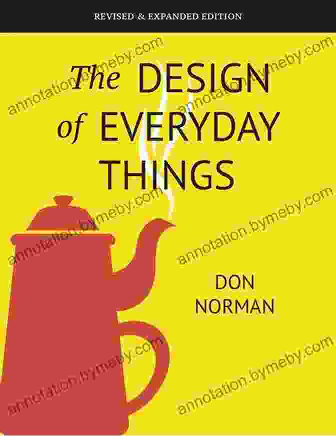 The Design Of Everyday Things By Don Norman The Design Of Everyday Things: Revised And Expanded Edition