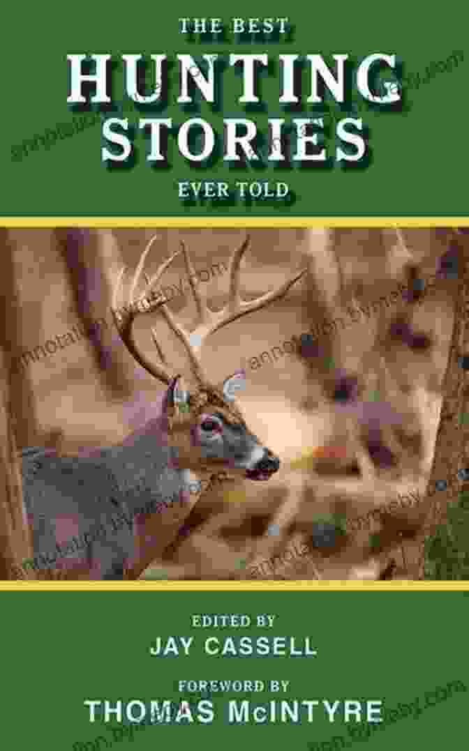 The Greatest Hunting Stories Ever Told Book Cover Featuring A Hunter With A Rifle, Amidst A Breathtaking Wilderness Scene. The Greatest Hunting Stories Ever Told: Classic Tales Of Hunting Grizzly Moose Cape Buffalo And Much More