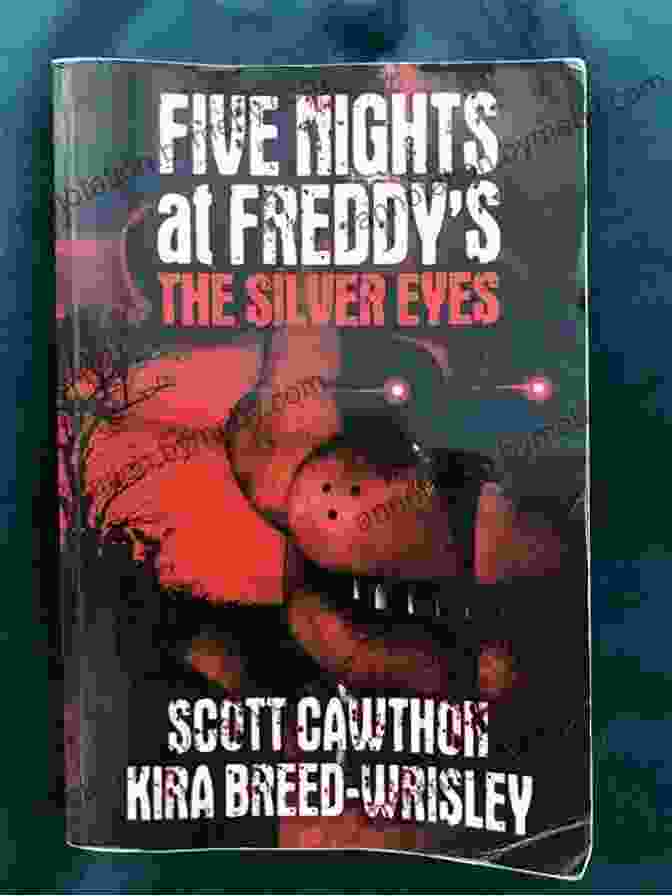 The Silver Eyes Book Cover Art Depicting A Group Of Friends Standing In Front Of A Menacing Animatronic The Silver Eyes (Five Nights At Freddy S #1)