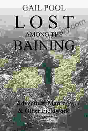 Lost Among the Baining: Adventure Marriage and Other Fieldwork