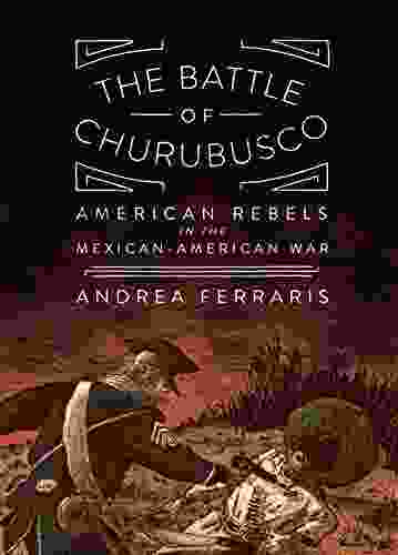 The Battle of Churubusco: American Rebels in the Mexican American War