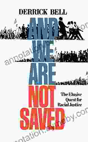 And We Are Not Saved: The Elusive Quest For Racial Justice