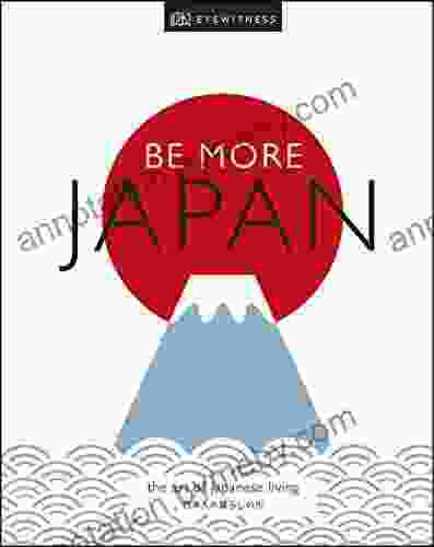 Be More Japan: The Art Of Japanese Living