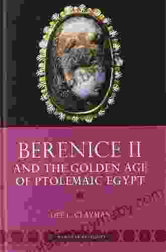 Berenice II And The Golden Age Of Ptolemaic Egypt (Women In Antiquity)