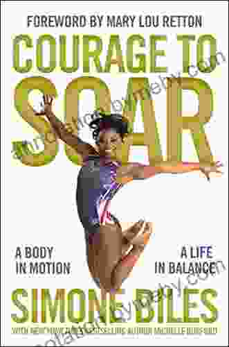 Courage To Soar: A Body In Motion A Life In Balance