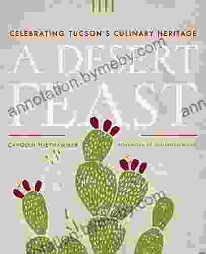 A Desert Feast: Celebrating Tucson S Culinary Heritage (Southwest Center Series)