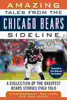 Amazing Tales From The Chicago Bears Sideline: A Collection Of The Greatest Bears Stories Ever Told