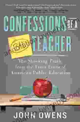 Confessions Of A Bad Teacher: The Shocking Truth From The Front Lines Of American Public Education