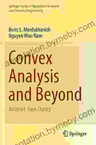 Convex Analysis and Beyond: Volume I: Basic Theory (Springer in Operations Research and Financial Engineering)