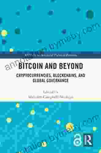 Bitcoin And Beyond: Cryptocurrencies Blockchains And Global Governance (RIPE In Global Political Economy)